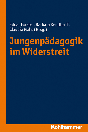 Jungenpädagogik im Widerstreit von Forster,  Edgar, Mahs,  Claudia, Rendtorff,  Barbara