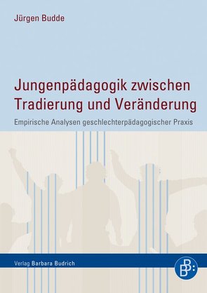 Jungenpädagogik zwischen Tradierung und Veränderung von Budde,  Juergen