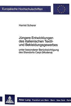 Jüngere Entwicklungen des italienischen Textil- und Bekleidungsgewerbes von Scherer,  Harriet