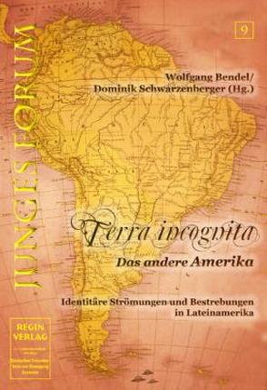 Junges Forum 9: Terra incognita – Das andere Amerika von Bendel,  Wolfgang, Ghio,  Marcos, Graziani,  Tiberio, Maaß,  Sebastian, Ranquetat Jún.,  Cesar, Schwarz,  Martin A, Schwarzenberger,  Dominik, Sokoll,  D. A. R.