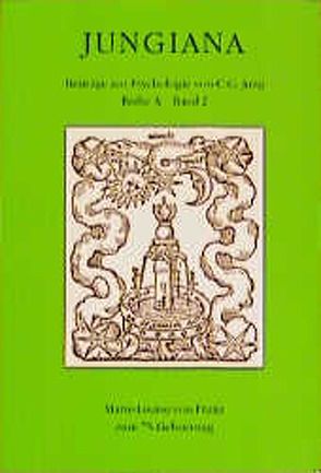 Jungiana / Reihe A. Beiträge zur Psychologie von C. G. Jung von Franz,  Marie L von, Just,  Wilhelm, Kappes,  Alison, Kujawski,  Pedro P, Maguire,  Anne, Quispel,  Gilles