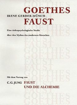 Jungiana / Reihe B. Beiträge zur Psychologie von C. G. Jung / Goethes Faust von Gerber-Münch,  Irene, Jung,  C.G.