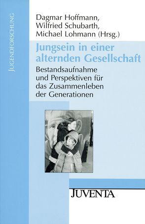 Jungsein in einer alternden Gesellschaft von Hoffmann,  Dagmar, Lohmann,  Michael, Schubarth,  Wilfried