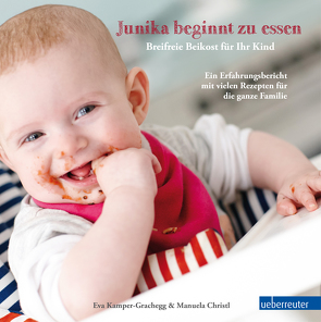 Junika beginnt zu essen von Christl,  Manuela, Kamper-Grachegg,  Eva