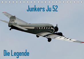 Junkers Ju 52 Die Legende (Tischkalender 2020 DIN A5 quer) von Wesch,  Friedrich