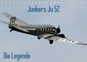 Junkers Ju 52 Die Legende (Tischkalender 2022 DIN A5 quer) von Wesch,  Friedrich