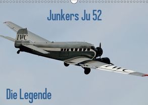 Junkers Ju 52 Die Legende (Wandkalender 2018 DIN A3 quer) von Wesch,  Friedrich