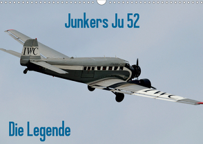 Junkers Ju 52 Die Legende (Wandkalender 2021 DIN A3 quer) von Wesch,  Friedrich