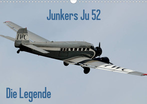 Junkers Ju 52 Die Legende (Wandkalender 2022 DIN A3 quer) von Wesch,  Friedrich