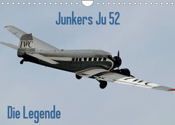 Junkers Ju 52 Die Legende (Wandkalender 2023 DIN A4 quer) von Wesch,  Friedrich