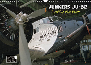 Junkers Ju-52 Rundflug über Berlin (Wandkalender 2022 DIN A3 quer) von Kersten,  Peter