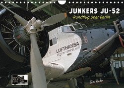 Junkers Ju-52 Rundflug über Berlin (Wandkalender 2023 DIN A4 quer) von Kersten,  Peter