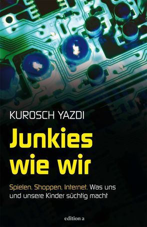 Junkies wie wir von Yazdi,  Kurosch