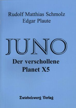 JUNO – Der verschollene Planet X5 von Schmolz,  Rudolf M