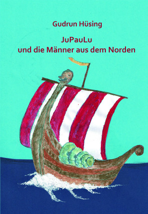 JuPauLu und die Männer aus dem Norden von Hüsing,  Gudrun, Zaeck,  Lisa