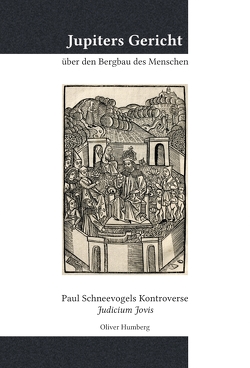 Jupiters Gericht über den Bergbau des Menschen von Humberg,  Oliver, Schneevogel,  Paul