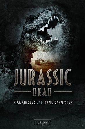 JURASSIC DEAD von Chesler,  Rick, Sakmyster,  David, Schiffmann,  Andreas