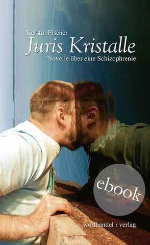 Juris Kristalle. Novelle über eine Schizophrenie von Fischer,  Kerstin