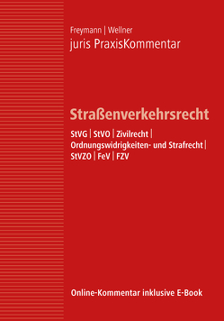 juris PraxisKommentar / juris PraxisKommentar Straßenverkehrsrecht von Freymann,  Hans-Peter, Wellner,  Wolfgang