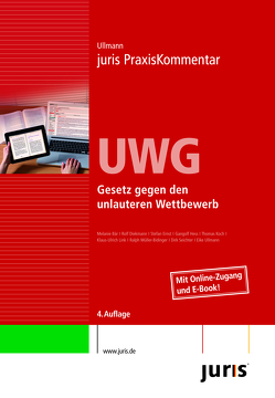 juris PraxisKommentar / juris PraxisKommentar UWG – Gesetz gegen den unlauteren Wettbewerb von Ullmann,  Eike (Prof. Dr.)