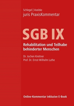 juris PraxisKommentar SGB / juris PraxisKommentar SGB IX – Rehabilitation und Teilhabe behinderter Menschen von Kreitner,  Jochen (Dr.), Luthe,  Ernst-Wilhelm (Prof. Dr.), Schlegel,  Rainer (Prof. Dr.), Voelzke,  Thomas (Prof. Dr.)