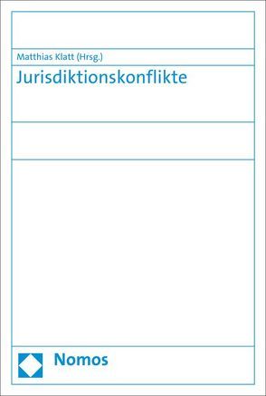 Jurisdiktionskonflikte von Klatt,  Matthias