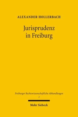 Jurisprudenz in Freiburg von Hollerbach,  Alexander