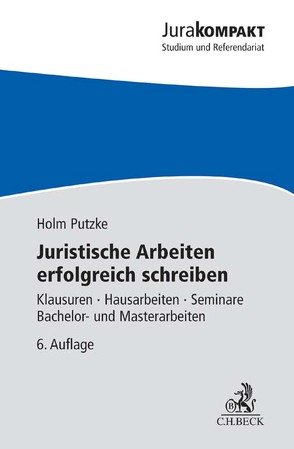 Juristische Arbeiten erfolgreich schreiben von Putzke,  Holm