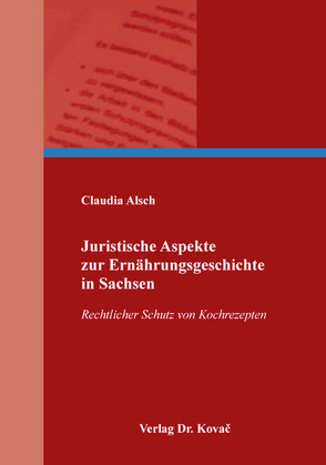 Juristische Aspekte zur Ernährungsgeschichte in Sachsen von Alsch,  Claudia