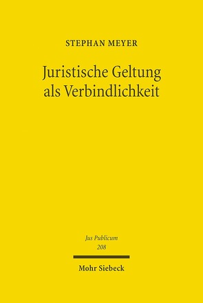 Juristische Geltung als Verbindlichkeit von Meyer,  Stephan