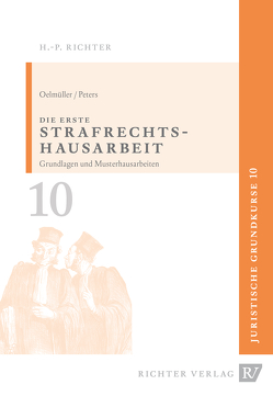 Juristische Grundkurse / Band 10 – Die erste Strafrechtshausarbeit von Oelmüller,  Mark A, Peters,  Thomas