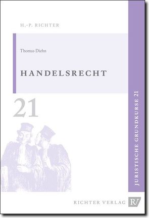 Juristische Grundkurse / Band 21 – Handelsrecht von Diehn,  Thomas