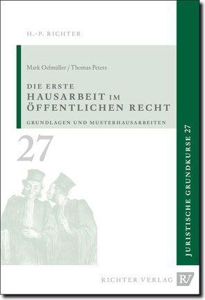 Juristische Grundkurse / Band 27 – Die erste Hausarbeit im Öffentlichen Recht von Oelmüller, Peters