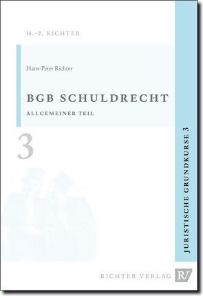 Juristische Grundkurse / Band 3 – Schuldrecht, Allgemeiner Teil von Richter,  Hans P