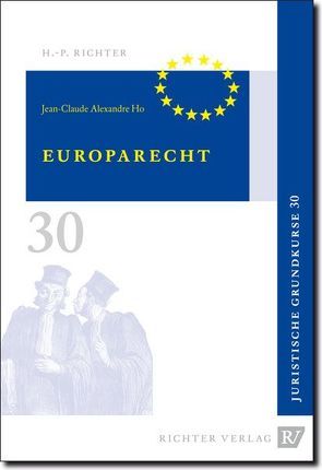 Juristische Grundkurse / Band 30 – Europarecht von Alexandre Ho,  Jean C