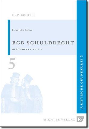 Juristische Grundkurse / Band 5 – Schuldrecht, Besonderer Teil 2 von Richter,  Hans P