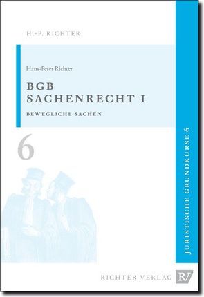 Juristische Grundkurse / Band 6 – Sachenrecht 1 von Richter,  Hans P