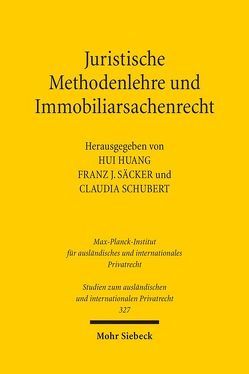 Juristische Methodenlehre und Immobiliarsachenrecht von Huang,  Hui, Säcker,  Franz-Jürgen, Schubert,  Claudia