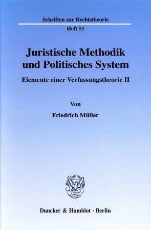 Juristische Methodik und Politisches System. von Müller,  Friedrich