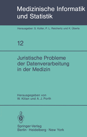 Juristische Probleme der Datenverarbeitung in der Medizin von Kilian,  W., Porth,  A. J.