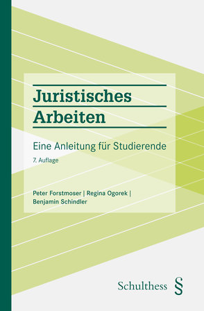 Juristisches Arbeiten von Forstmoser,  Peter, Ogorek,  Regina, Schindler,  Benjamin