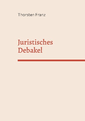 Juristisches Debakel von Franz,  Thorsten