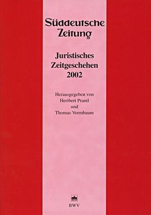 Juristisches Zeitgeschehen 2002 in der Süddeutschen Zeitung von Prantl,  Heribert, Vormbaum,  Thomas