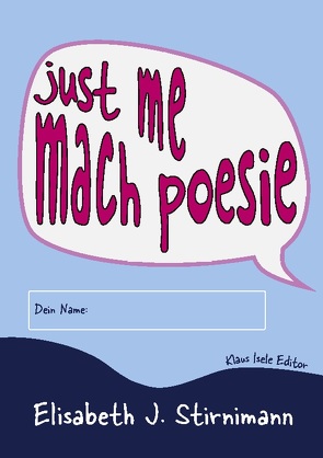 just me – mach poesie von Stirnimann,  Elisabeth J.