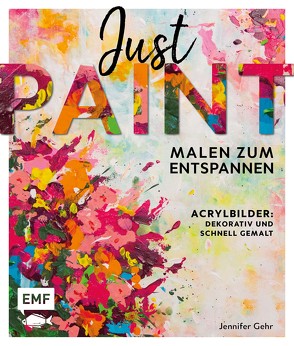 Just paint – Malen zum Entspannen von Gehr,  Jennifer