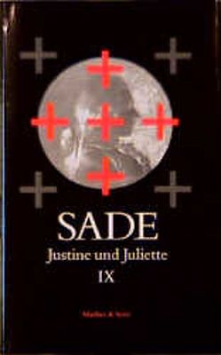 Justine und Juliette IX von de Sade,  Donatien Alphonse François, Ernst,  Wolfgang, Mattheus,  Bernd, Pfister,  Michael, Zweifel,  Stefan