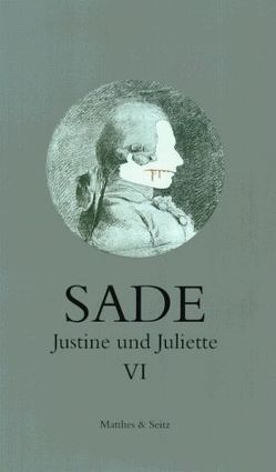 Justine und Juliette VI von Bataille,  Georges, Blanchot,  Maurice, de Sade,  Donatien Alphonse François, Pfister,  Michael, Sarmento,  Juliâo, Zweifel,  Stefan