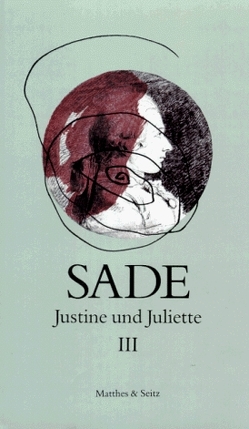 Justine und Juliette III von de Sade,  Donatien Alphonse François, Klimó,  Károly, Pfersmann,  Andreas, Pfister,  Michael, Sade,  Thibault de, Zweifel,  Stefan