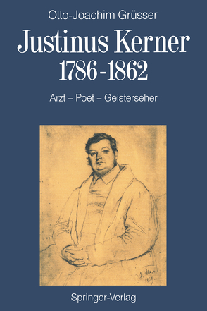 Justinus Kerner 1786–1862 von Grüsser,  Otto-Joachim