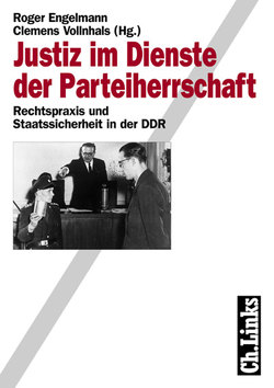 Justiz im Dienste der Parteiherrschaft von Engelmann,  Roger, Joestel,  Frank, Knabe,  Hubertus, Leide,  Henry, Marxen,  Klaus, Müller,  Klaus-Dieter, Neubert,  Ehrhart, Raschka,  Johannes, Rottleuthner,  Hubert, Suckut,  Siegfried, Vollnhals,  Clemens, Wentker,  Hermann, Werkentin,  Falco, Wunschik,  Tobias